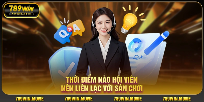Thời điểm nào hội viên nên liên lạc với sân chơi Thời điểm nào hội viên nên liên lạc với sân chơi